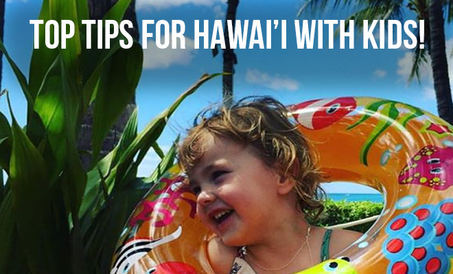 Travel Tips for Hawaii with Kids
