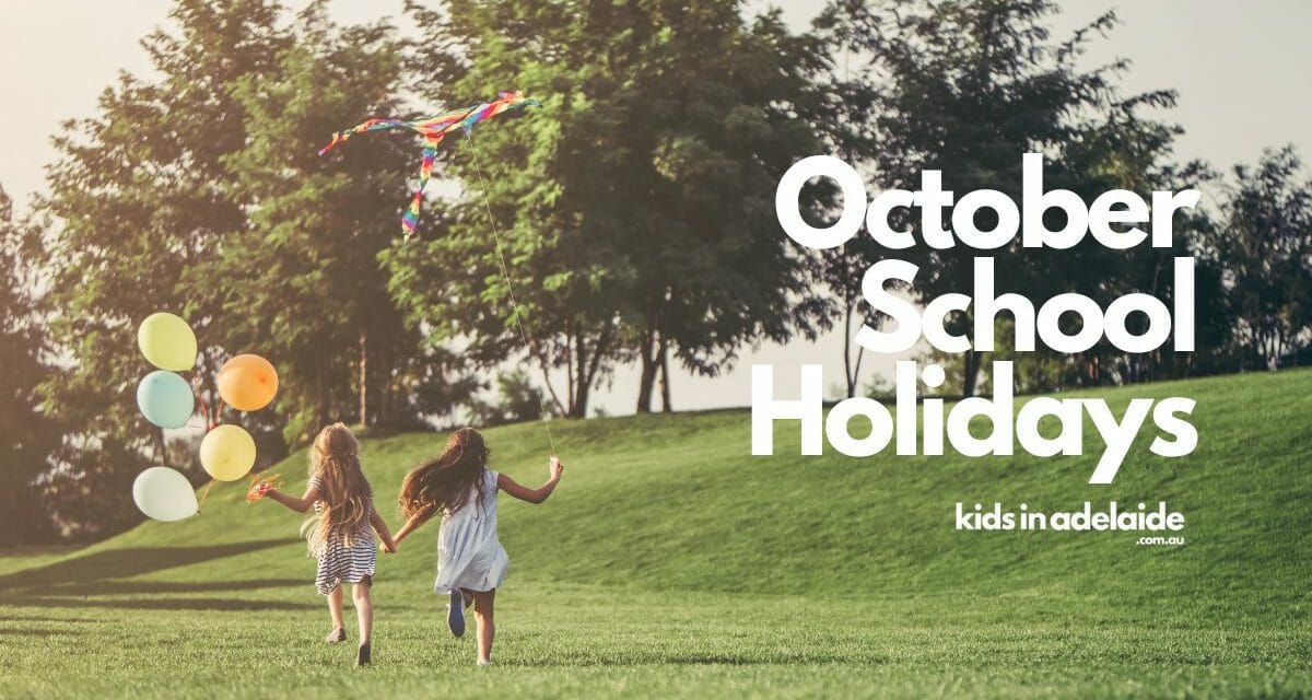 Adelaide School Holiday Guide October 2024 Kids In Adelaide