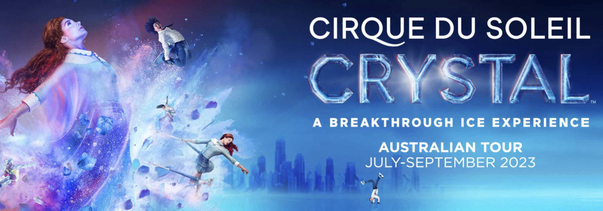 Cirque du Soleil Crystal | Adelaide | Aug + Sept 2023 | Kids In ...